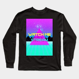 watch me stream Long Sleeve T-Shirt